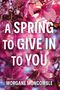 Text: "A SPRING TO GIVE IN TO YOU" und "MORGANE MONCOMBLE". Hintergrund: Pinke Magnolienblüten., Buch