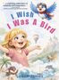 Aufschrift: "I Wish I Was A Bird" und "Luann James". Eine Illustration: lächelndes blondes Kind, fliegende Vogel mit Brille., Buch