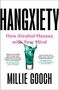Titel: "HANGXIETY". Untertitel: "How Alcohol Messes with Your Mind". Autor: Millie Gooch. Zitat: Flüssigkeit in einem Glas.