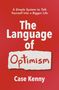 „A Simple System to Talk Yourself Into a Bigger Life. The Language of Optimism. Case Kenny.“ Roter Hintergrund., Buch