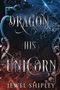 Jewel Shipley: Dragon His Unicorn, Buch