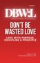 "BOOK 1. DBW:L - PURPOSE IS POWER. WASTE NOTHING. DON'T BE WASTED LOVE. LOVE WITH PURPOSE, DISCIPLINE & PRINCIPLE. Jaimel D. Hill.", Buch