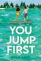 Text: "YOU JUMP FIRST MYAH ARIEL". Zwei Menschen springen von einem Steg ins Wasser, umgeben von Bäumen., Buch