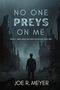 "No one preys on me. What it takes from you when you refuse to be prey. Joe R. Meyer." Eine düstere Szenarie mit einer Silhouette vor Ruinen., Buch