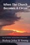 John H Young: When The Church Becomes A Circus, Buch