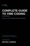 "$ vibe_ COMPLETE GUIDE TO VIBE CODING. Become a Self-Taught Software Engineer. MICHAEL ANDREW. Schwarzer Hintergrund."