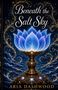 Text: "Beneath the Salt Sky. Aria Dashwood." Illustration einer blauen, leuchtenden Blume mit goldenen Details und Tridents., Buch