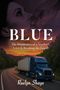Text: "BLUE" und "Raelyn Shay". Ein blauer LKW fährt auf einer kurvigen Landstraße bei Sonnenuntergang., Buch