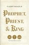 R Albert Mohler Jr: Prophet, Priest, & King, Buch