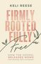 Text: "Keli Reese - Firmly Rooted Fully Free - How the Gospel Releases Moms from Striving, Guilt, & Pressure." Schlichtes Design.