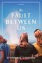 Stephanie Landsem: The Fault Between Us, Buch, Buch