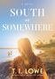 T I Lowe: South of Somewhere, Buch
