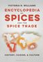 Victoria R Williams: Encyclopedia of Spices and the Spice Trade, Buch