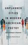 Daniela Kukrechtová: Unplanned Cities in Modern American Poetry, Buch