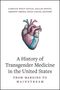 : A History of Transgender Medicine in the United States, Buch