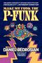 Daniel Bedrosian: Make My Funk the P-Funk, Buch