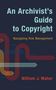 William J. Maher: An Archivist's Guide to Copyright, Buch, Buch