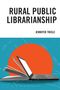 Jennifer Thiele: Rural Public Librarianship, Buch