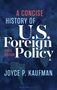 Joyce P. Kaufman: A Concise History of U.S. Foreign Policy, Buch, Buch
