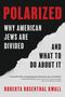 "POLARIZED: WHY AMERICAN JEWS ARE DIVIDED AND WHAT TO DO ABOUT IT" von Roberta Rosenthal Kwall. Schwarzer und weißer Hintergrund.