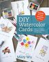"DIY Watercolor Cards", "Includes 15 Card Templates to Paint", "Mary Wu". Aquarellfarben und Karten mit Illustrationen.