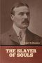 Robert W. Chambers: The Slayer of Souls, Buch