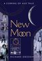Text oben: "A Coming of Age Tale". Titel: "New Moon". Name unten: "Richard Grossinger". Mit Mond-Illustration und Fotos., Buch