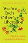 We Are Each Other's Liberation, Buch