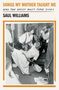"Songs My Mother Taught Me", "Why the Artist Must Take Sides", SAUL WILLIAMS. Schwarz-weißes Foto von Arrest-Szene., Buch
