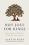 Titel: "NOT JUST FOR KINGS". Autor: "Austin Ruse". Baum mit Bilderrahmen, Eltern-Kind-Szene darunter.
