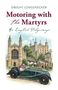 Text: "Dwight Longenecker, Motoring with the Martyrs, An English Pilgrimage." Illustration: Oldtimer vor historischen Gebäuden.