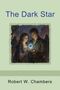 "The Dark Star"; unten steht: "Robert W. Chambers". Illustration: Zwei Menschen betrachten einen leuchtenden Edelstein., Buch