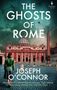 Joseph O'Connor: The Ghosts of Rome, Buch