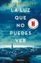 Anthony Doerr: La Luz Que No Puedes Ver / All the Light We Cannot See, Buch