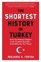 "The Shortest History of Turkey. From the Ottoman Empire to the Turkish Republic—A Retelling for Our Times. Benjamin C. Fortna." 

Roter Hintergrund mit einem weißen Halbmond und Stern darunter.