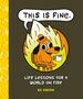 „THIS IS FINE.“ Ein Hund sitzt in Flammen mit einer Tasse. Darunter steht: „LIFE LESSONS FOR A WORLD ON FIRE“ von KC Green., Buch