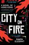 "City on Fire", "A Novel of Hong Kong", "Simon Elegant"; rote Flammen und bunte Neonlichter auf schwarzem Hintergrund., Buch