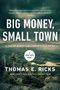 "BIG MONEY, SMALL TOWN" oben. Darunter "A TALE OF POWER AND CORRUPTION IN MAINE". Waldlandschaft mit Bergen., Buch