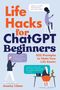 „Life Hacks for ChatGPT Beginners: 501 Prompts to Make Your Life Easier“ von Stanley Lieber. Illustration mit Figuren.