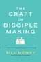 Bill Mowry: The Craft of Disciplemaking, Buch