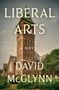"LIBERAL ARTS A NOVEL DAVID McGLYNN" steht auf einem unscharfen, historischen Backsteingebäude mit Turm., Buch