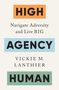 HIGH, AGENCY, HUMAN in großen Buchstaben auf farbigen Rechtecken. Motivationsspruch und Autorin Vickie M. Lanthier.