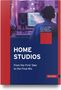 „HOME STUDIOS: From the First Take to the Final Mix“ von Lars A. Ritter, Raik Menzel, Daniel Müller. Ein Mensch arbeitet im Studio.