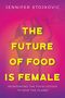 "THE FUTURE OF FOOD IS FEMALE" steht vor einer Illustration einer handhaltenden Gabel. Farben: Pink, Gelb, Violett.