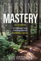 Matt Fitzgerald: Chasing Mastery, Buch