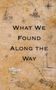 Cathy R Foreman: What We Found Along the Way, Buch
