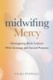 Text: "Midwifing Mercy: Reimagining Birth Culture With Strategy and Sacred Purpose. Vicki Penwell." Farbverlauf in Orange und Blau.