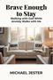 Text: „Brave Enough to Stay; Walking with God While Anxiety Walks with Me; MICHAEL JESTER“. Sofa, zwei Kissen mit „BRAVE“ und „STAY“.