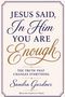 Sandra Gardner: Jesus Said, In Him You Are Enough, Buch