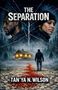 „THE SEPARATION“. Darunter „TAN’YA N. WILSON“. Zwei Personen, Wald, Hütte, gebrochener Boden.